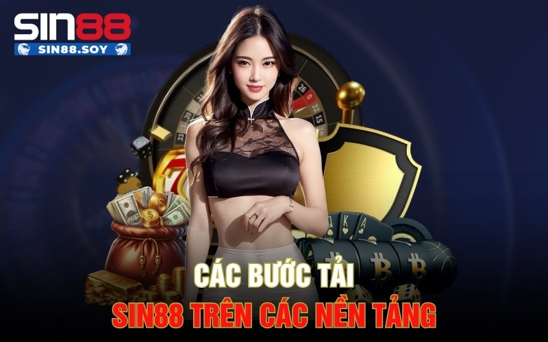 Các bước tải Sin88 trên các nền tảng