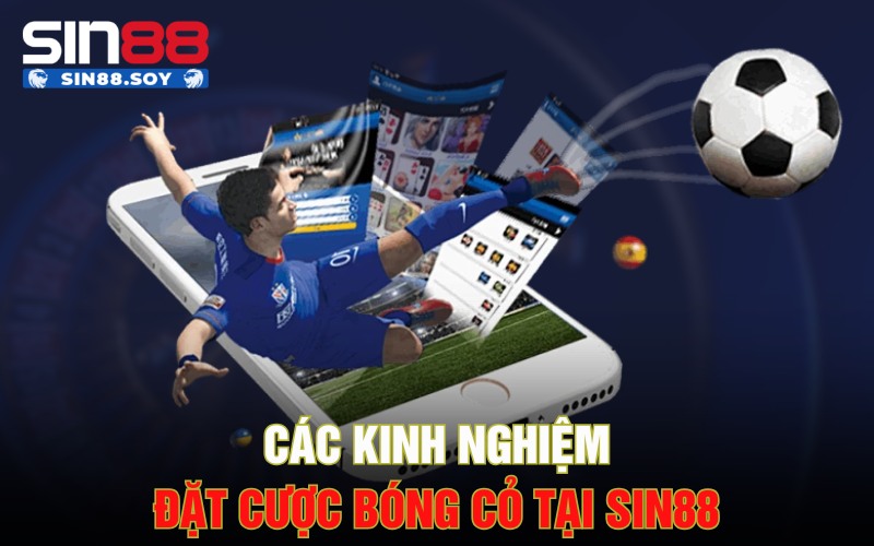 Các kinh nghiệm đặt cược bóng cỏ tại Sin88