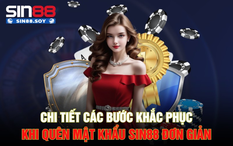 Chi Tiết Các Bước Khắc Phục Khi Quên Mật Khẩu Sin88 Đơn Giản