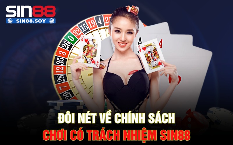 Chơi Có Trách Nhiệm Sin88 | Trải Nghiệm Giải Trí An Toàn 1 Đôi nét về chính sách chơi có trách nhiệm Sin88