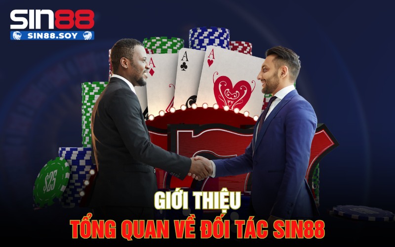 Giới thiệu tổng quan về đối tác Sin88