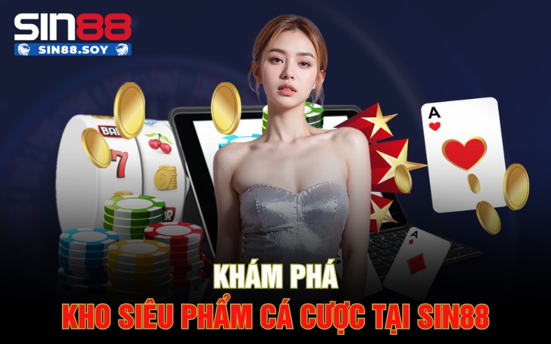 Giới Thiệu Về Sin88 | Sân Chơi Cá Cược Đỉnh Cao Dành Cho Bạn 3 Khám phá kho siêu phẩm cá cược tại Sin88