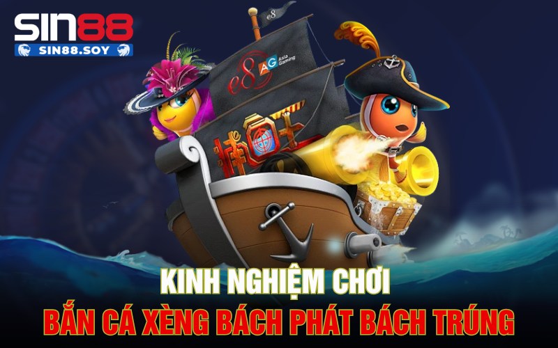Kinh nghiệm chơi bắn cá xèng bách phát bách trúng