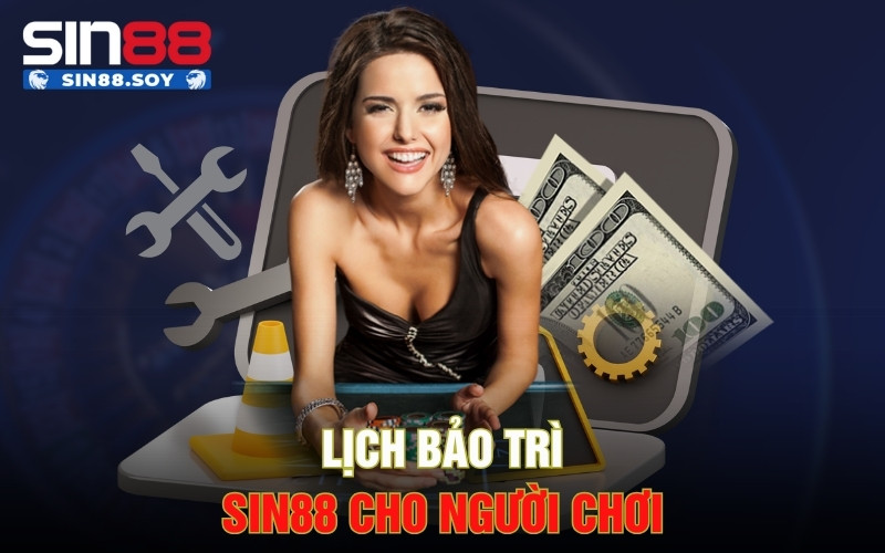 Lịch bảo trì Sin88 cho người chơi