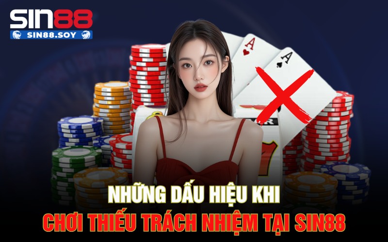 Chơi Có Trách Nhiệm Sin88 | Trải Nghiệm Giải Trí An Toàn 2 Những dấu hiệu khi chơi thiếu trách nhiệm tại Sin88