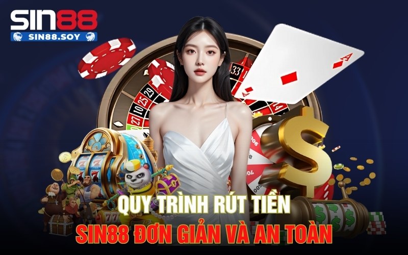 Chi Tiết Cách Rút Tiền Sin88 Nhanh Chóng Và Uy Tín Nhất 2 Quy trình rút tiền Sin88 đơn giản và an toàn