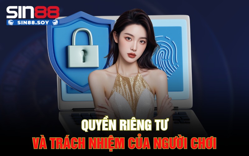 Quyền riêng tư và trách nhiệm của người chơi