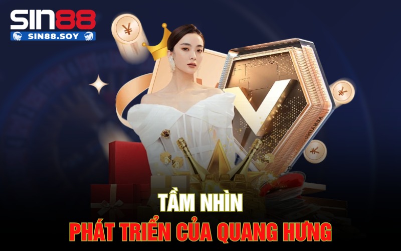 Tầm nhìn phát triển của Quang Hưng
