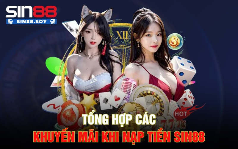 Tổng hợp các khuyến mãi khi nạp tiền Sin88