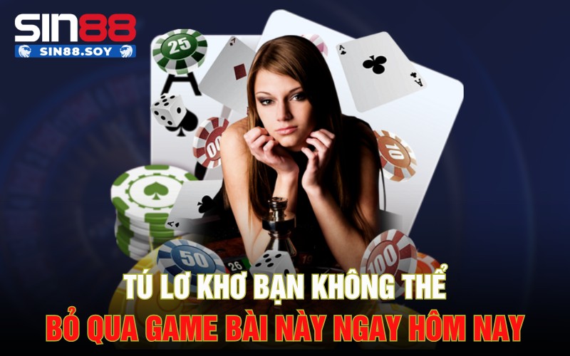 Tú Lơ Khơ | Bạn Không Thể Bỏ Qua Game Bài Này Ngay Hôm Nay
