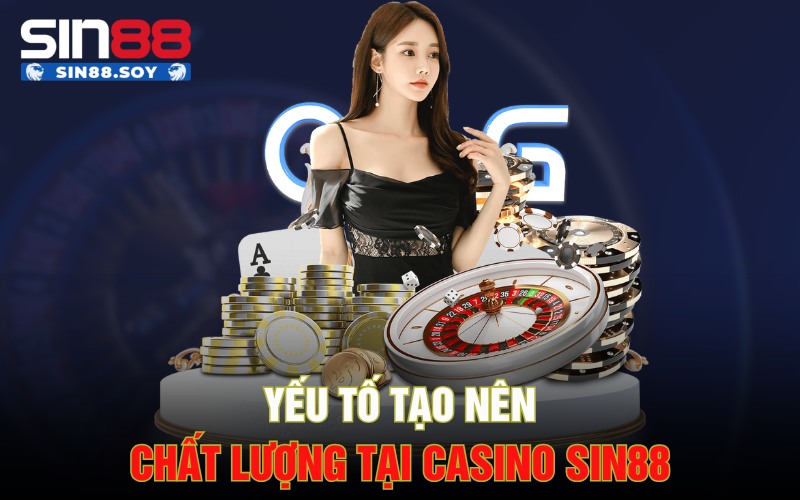 Trải Nghiệm Những Slot Chơi Cực Hot Tại Sảnh Casino Sin88 3 Yếu tố tạo nên chất lượng tại casino Sin88